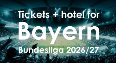 Tickets + Hotel for Bayern Munich’s Biggest Matches | Bundesliga 2026/27